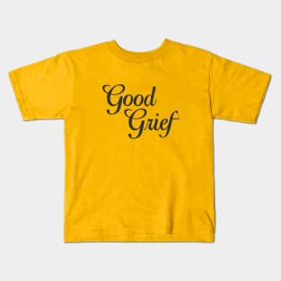 Good Grief Kids T-Shirt